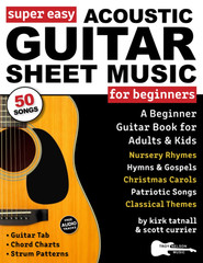 Super Easy Acoustic Guitar Sheet Music for Beginners: a Beginner Guitar Book for