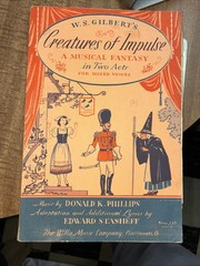 WS Gilbert&rsquo;s Creatures of Impulse a Musical Fantasy two Acts Mixed Voices 1941