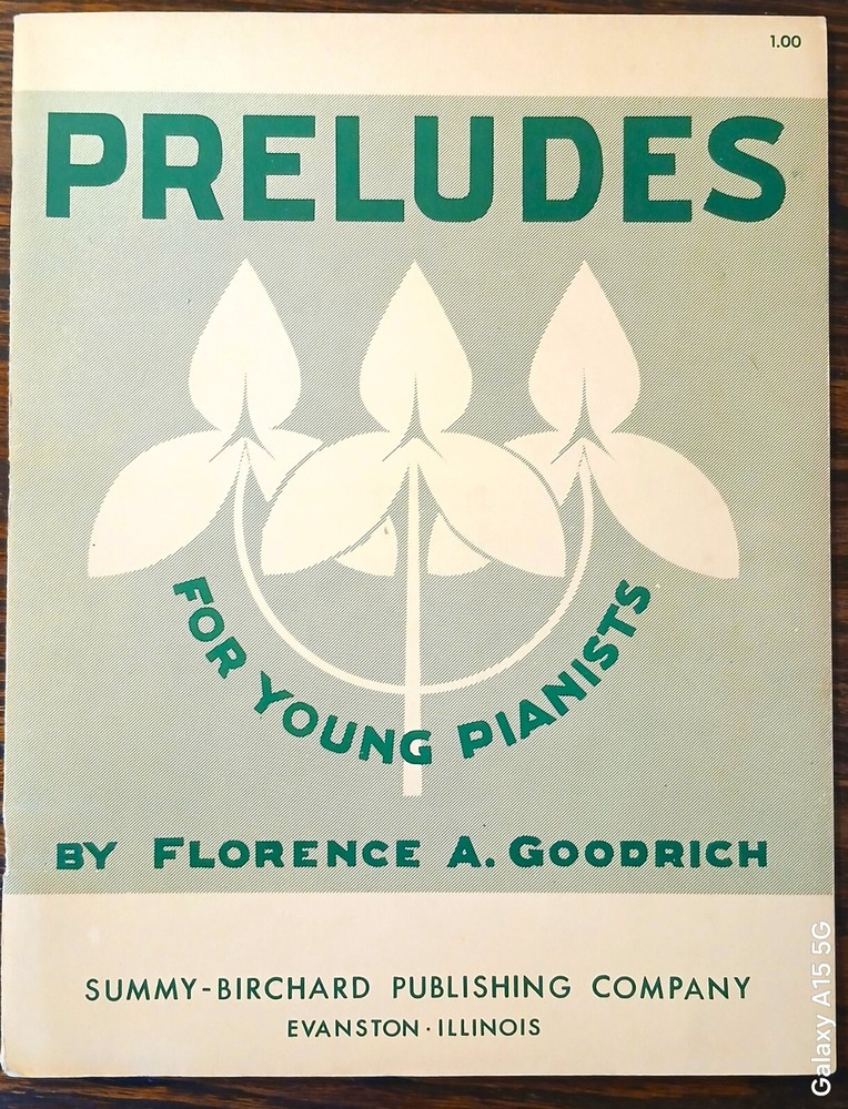 PRELUDES For Young Pianists by Florence A. Goodrich – ©1953 Summy-Birchard Pub.