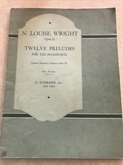 VTG N. LOUISE WRIGHT TWELVE PRELUDES FOR THE PIANOFORTE; OPUS 25; SCHIRMER; 1915