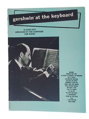 GERSHWIN AT THE KEYBOARD 18 SONG HITS ARRANGED BY THE COMPOSER FOR PIANO BOOK