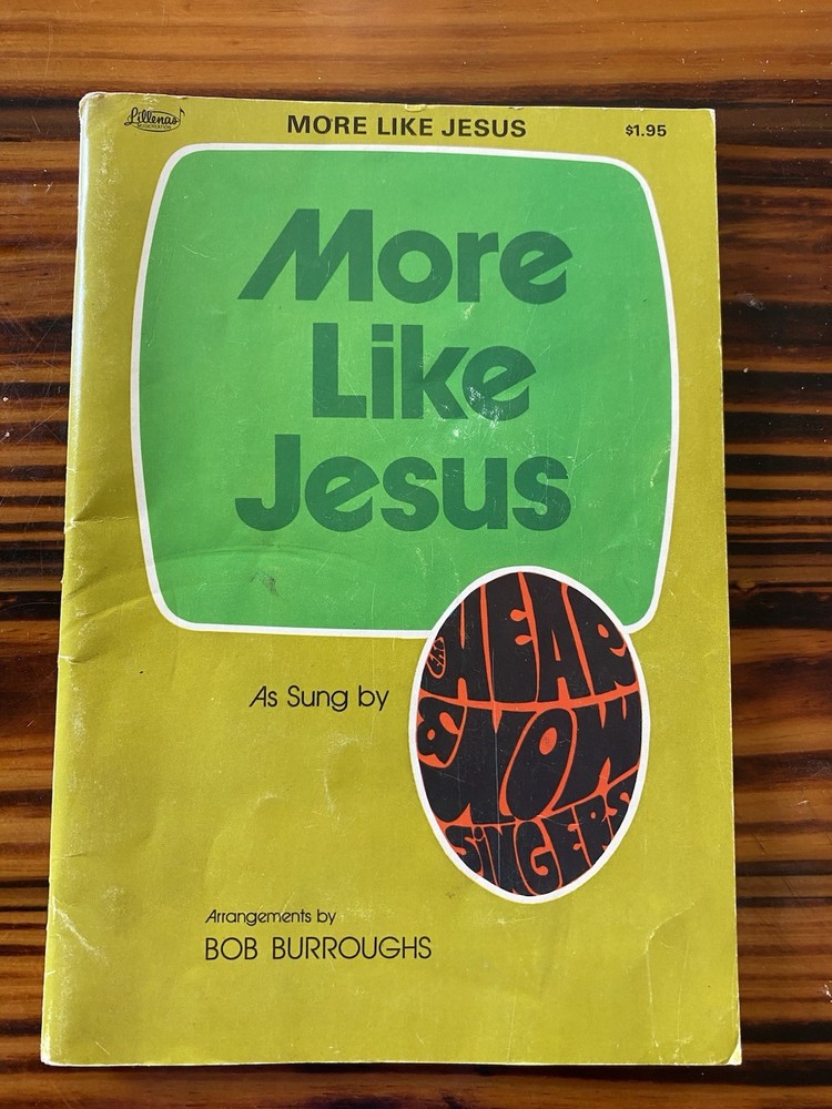Vintage 1974 More Like Jesus Bob Burroughs Choral Sheet Music Songbook Lillenas