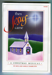 Then Jesus Came by Ron & Shelly Hamilton Christian Church Choral Song Music Book