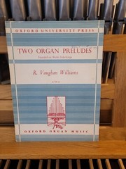 * Vaughan Williams: 2 Organ Preludes on Welsh Folk Songs; organ (Oxford)