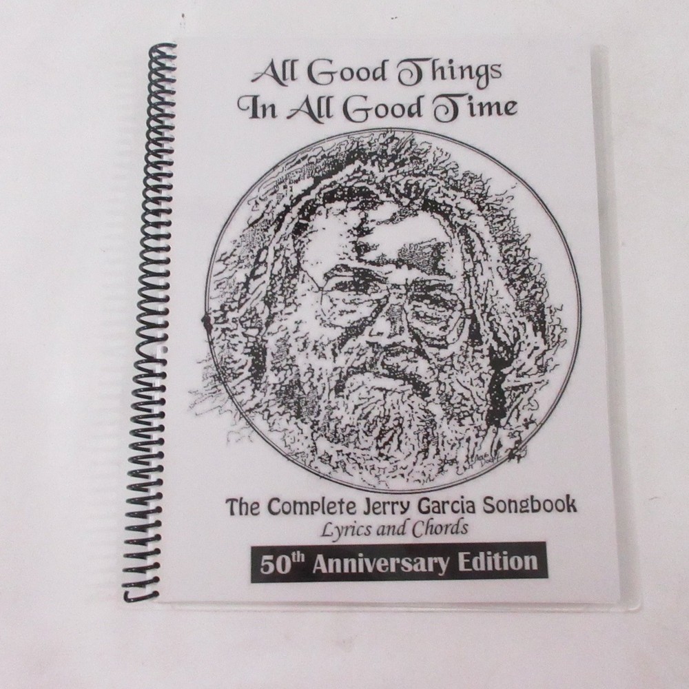 Jerry Garcia Songbook: All Good Things In All Good Time Lyrics & Chords 50th Ed.