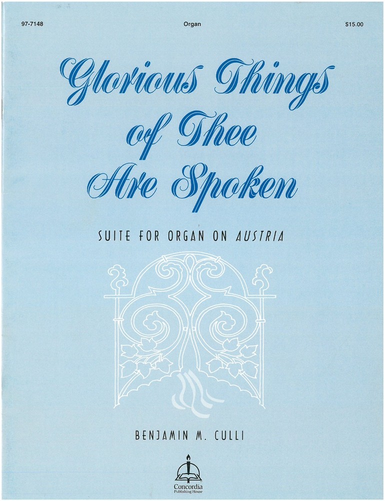 Benjamin M. Culli Glorious Things of Thee Are Spoken Suite for Organ on AUSTRIA