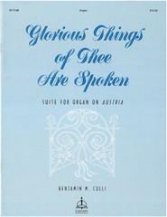Benjamin M. Culli Glorious Things of Thee Are Spoken Suite for Organ on AUSTRIA