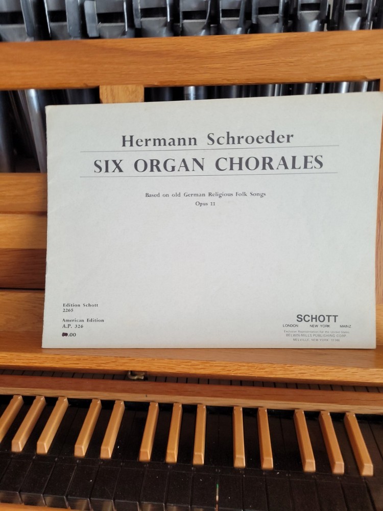 * Hermann Schroeder: 6 Organ Chorales, op 11, Old Gerrman Folk; organ (Schott)