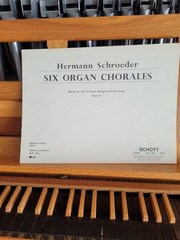 * Hermann Schroeder: 6 Organ Chorales, op 11, Old Gerrman Folk; organ (Schott)
