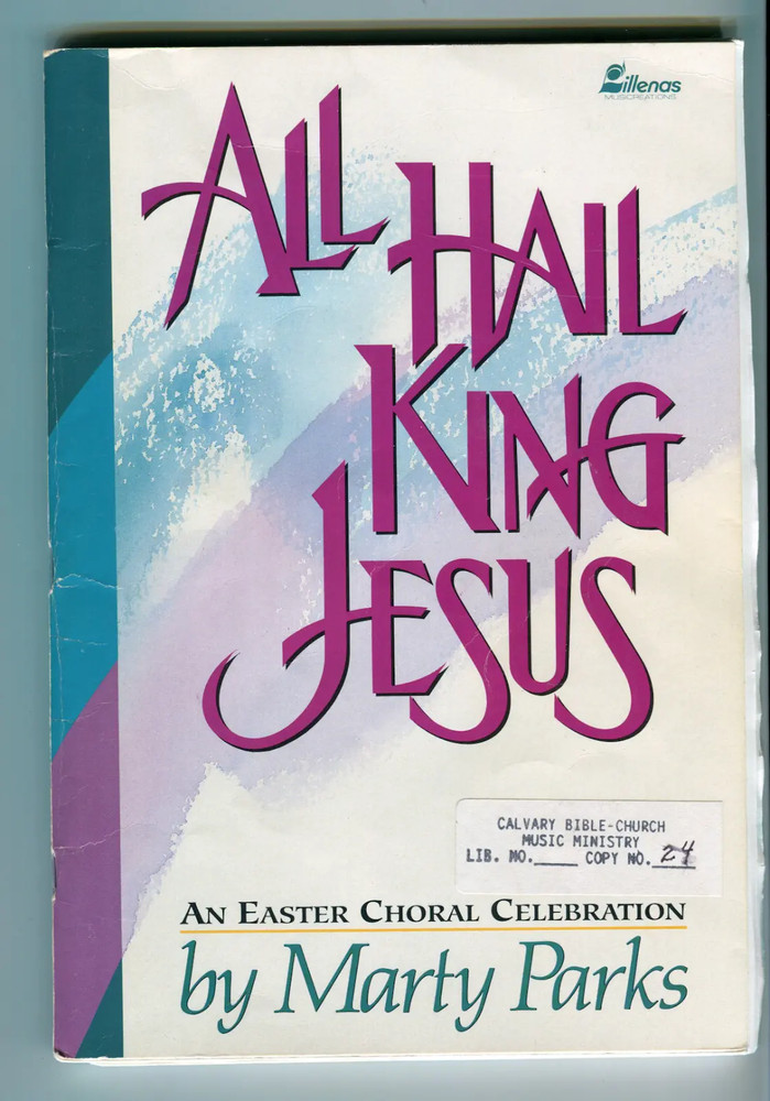 All Hail King Jesus Easter Choral Music Book Lillenas Publishing Marty Parks