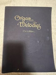 ORGAN MELODIES BY CE LANDON GEMS FROM CLASSIC AND MODERN COMPOSERS