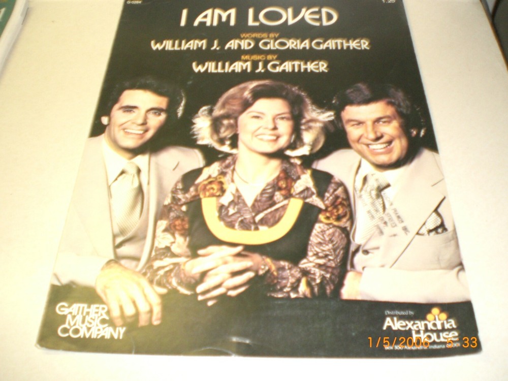 I Am Loved Words by William J. and Gloria Gaither Sheet Music