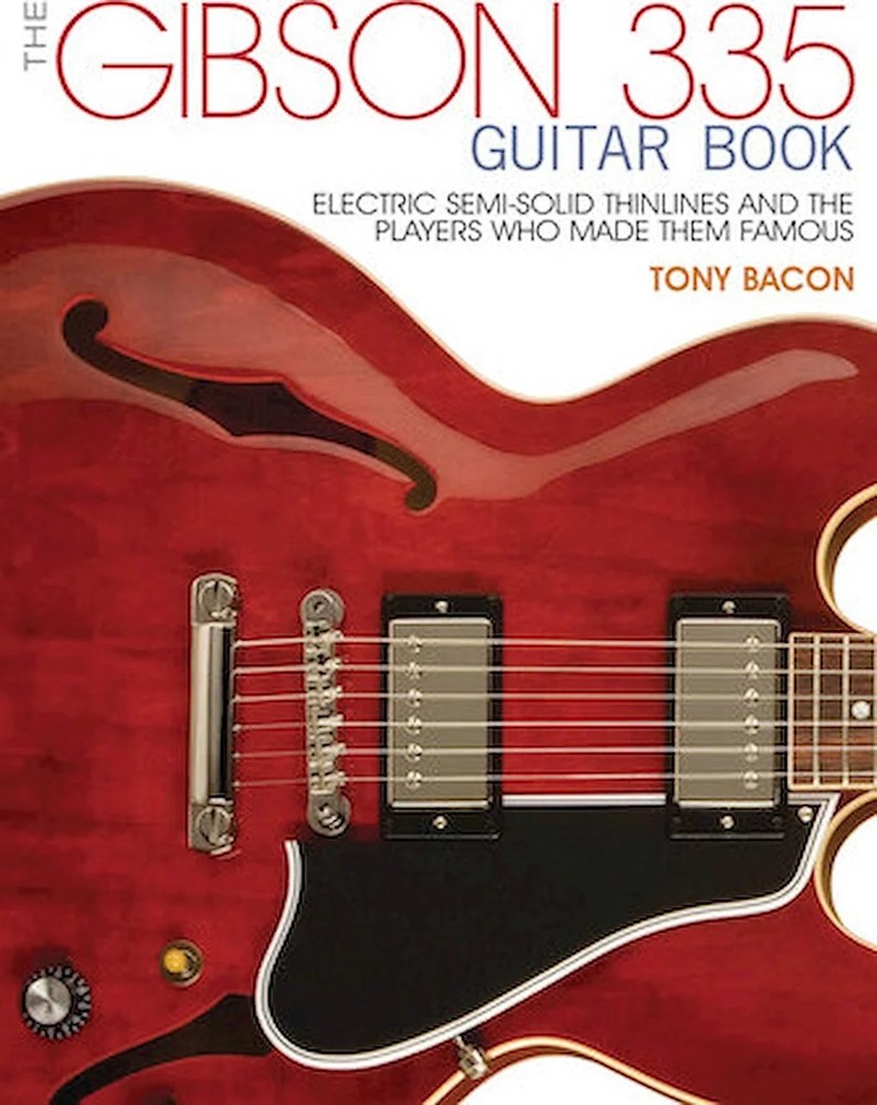 The Gibson 335 Guitar Book – Electric Semi-Solid Thinlines and the Players Wh…