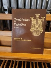* Chorale Preludes on English Tunes, contemporary British; organ (Oxford)