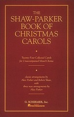 The Shaw-Parker Book of Christmas Carols Choral Collection NEW 050481497