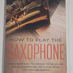 Independently published How to Play Saxophone Beginner Instruction Book Solo