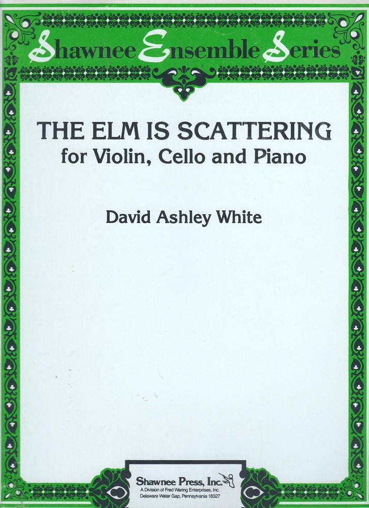 David Ashley White – The Elm Is Scattering for Violin, Cello and Piano