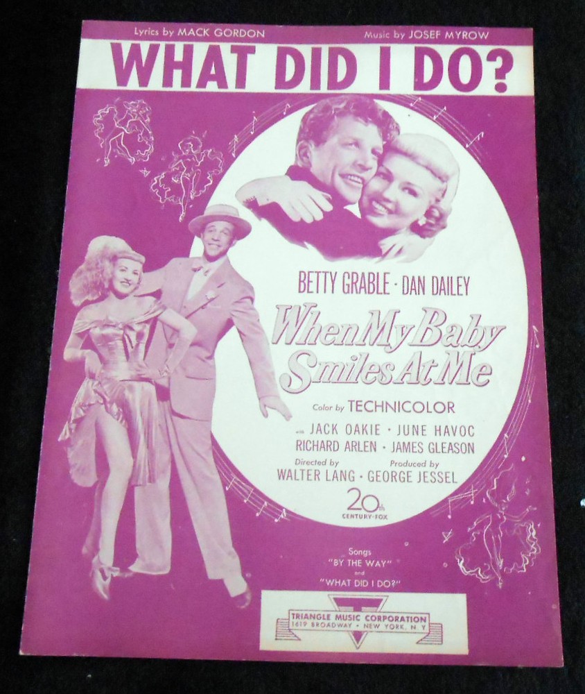 WHAT DID I DO? from 20th Century-Fox When My Baby Smiles At Me -1947 Sheet Music