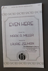 Even Here – 2014 sheet music – SATB Voices, opt Solo & Piano – Miller / Zelman