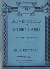 Adventures in Music Land For The Piano Beginning Piano Book by Ella Ketterer