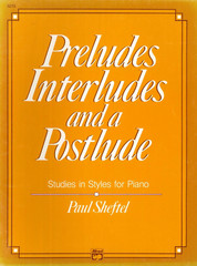 Preludes Interludes And A Postlude For Piano 1986 Sheftel Tango Scales Ballade