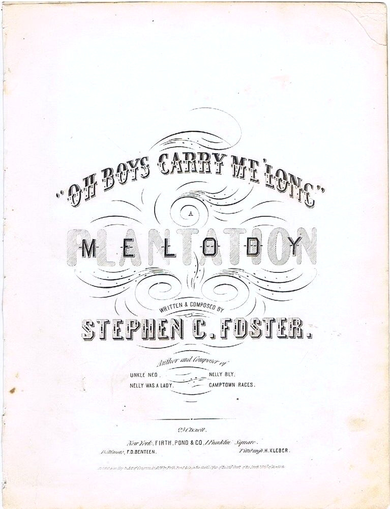 Oh Boys Carry Me &lsquo;Long, A Plantation Melody, Original Stephen C. Foster, 1851