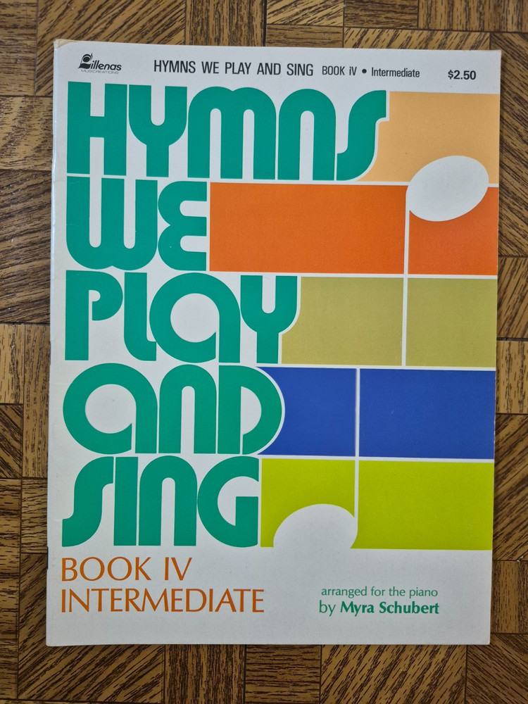HYMNS WE PLAY AND SING, Book 4 Intermediate Piano, Myra Schubert, Lillenas 1978