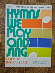 HYMNS WE PLAY AND SING, Book 4 Intermediate Piano, Myra Schubert, Lillenas 1978