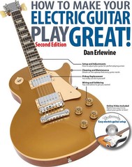 How to Make Your Electric Guitar Play Great! – Second Edition