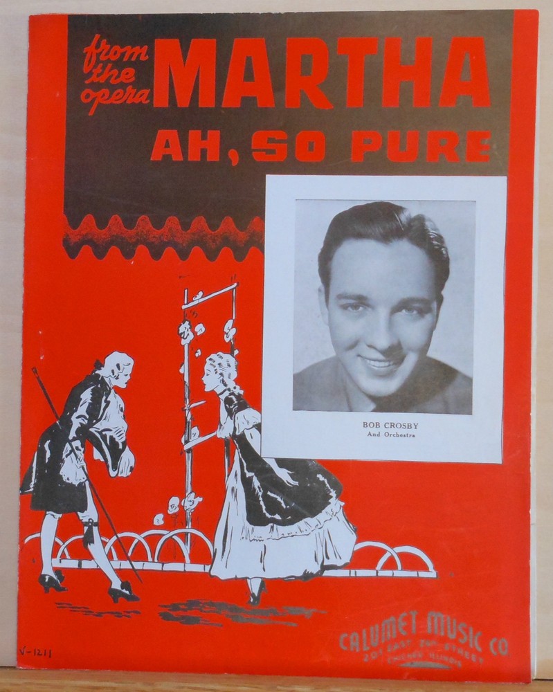 Ah, So Pure – 1935 vintage sheet music – Bob Crosby photo – from opera « Martha »