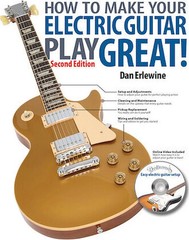 How to Make Your Electric Guitar Play Great! – Second Edition