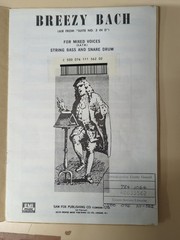 J.S Bach:Breezy Bach:Vocal Score:Piano Part:String Bass &Snare Drum Parts:SATB