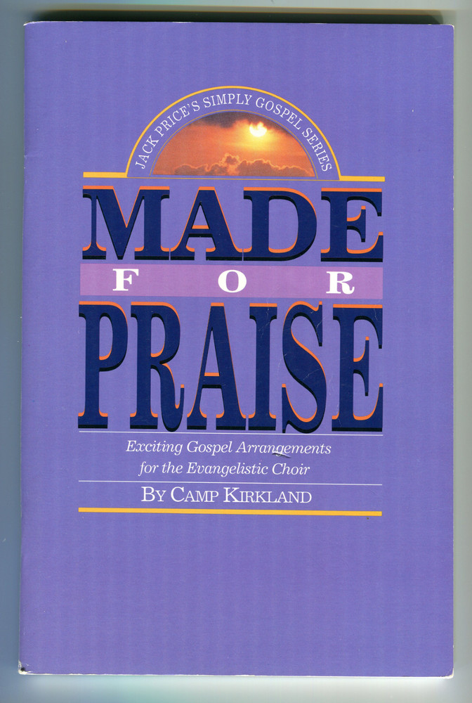 Jack Price&rsquo;s Made for Praise by Camp Kirkland Church Choral Song Music Book