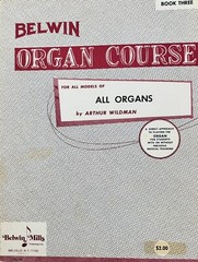 BELWIN Organ Course, For All Organs Book Three, By Arthur Wildman (1964)