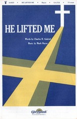 HE LIFTED ME – Mark Hayes & Charles H. Gabriel, 1982 SATB