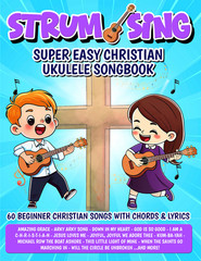 Strum & Sing – Christian Ukulele Songbook – PDF FILE FORMAT