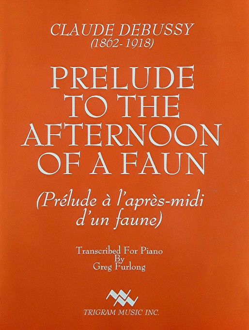 Prelude to the Afternoon of a Faun for Piano, Transc. G. Furlong, pub. Trigram