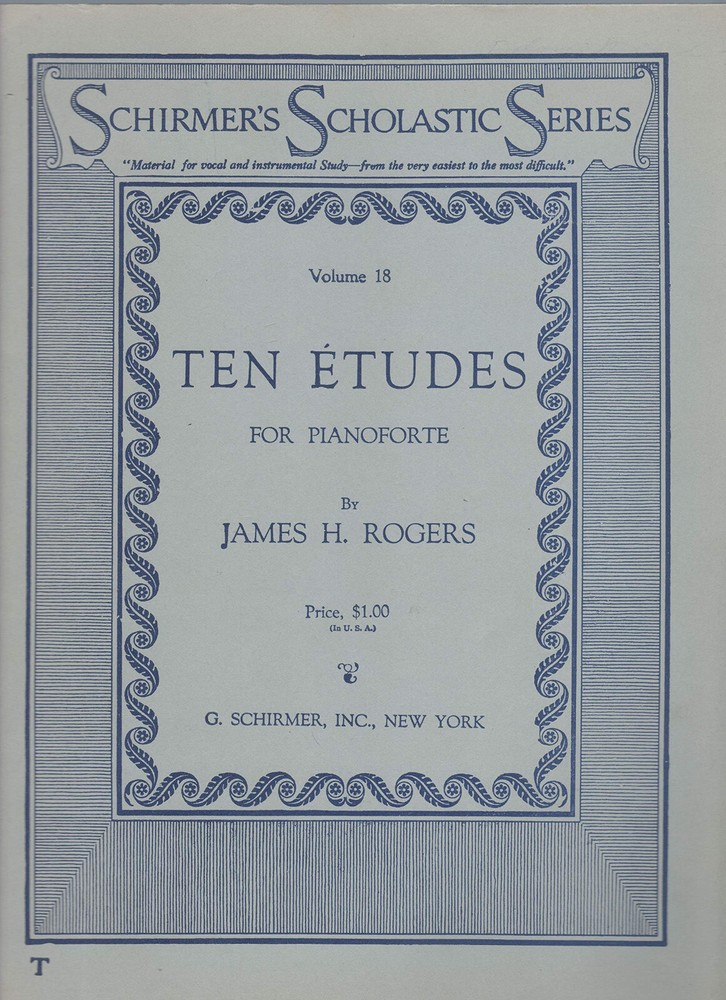 Schirmer&rsquo;s Scholastic Series 18 – Ten Etudes for Pianoforte by James H. Rogers