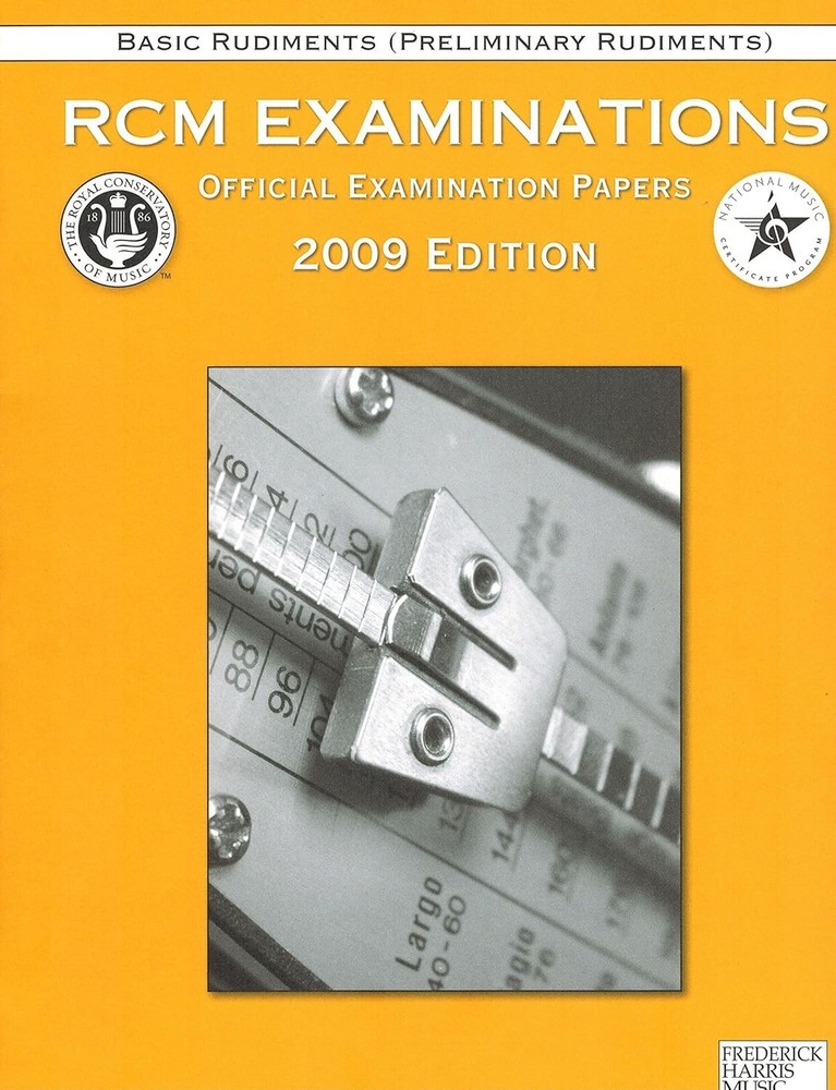 RCM EXAMINATIONS OFFICIAL EXAMINATION PAPERS 2009 EDITION PRELIMARY RUDIMENTS