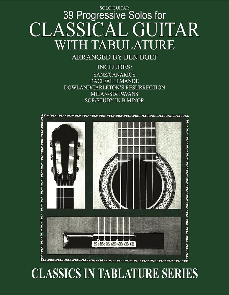39 Progressive Solos for CLASSICAL GUITAR WITH TABULATURE ARRANGED BY BEN BOLT..