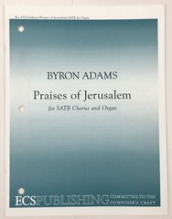 Praises of Jerusalem SATB Choral Organ Sheet Music Byron Adams ECS Publishing