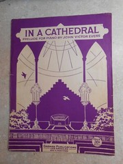 IN A CATHEDRAL PRELUDE FOR PIANO BY JOHN VICTOR EVERS SHEET MUSIC 1939 L01B