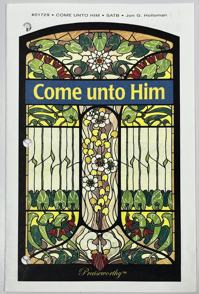 Come Unto Him by Jon G Holloman SATB Chorus Piano Sheet Music Jackman Music Corp