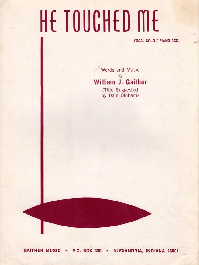 HE TOUCHED ME – William J. Gaither, 1967 Vocal Solo with Piano Accompaniment