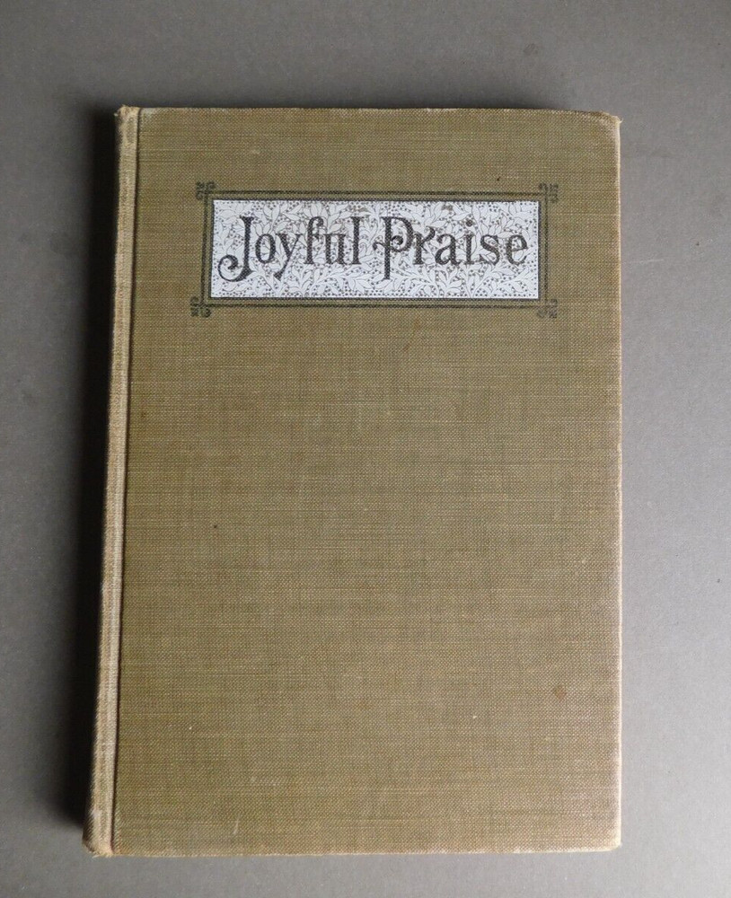 Joyful Praise – for Sunday Schools, etc – Chas H Gabriel – 1902 Gospel hymnal