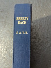 J.S Bach:Breezy Bach:Vocal Score:Piano Part:String Bass &Snare Drum Parts:SATB