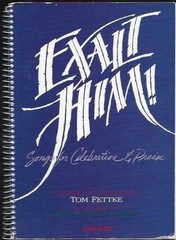 Exalt Him!! Songs for Celebration & Praise Songbook P/V/G Tom Fettke