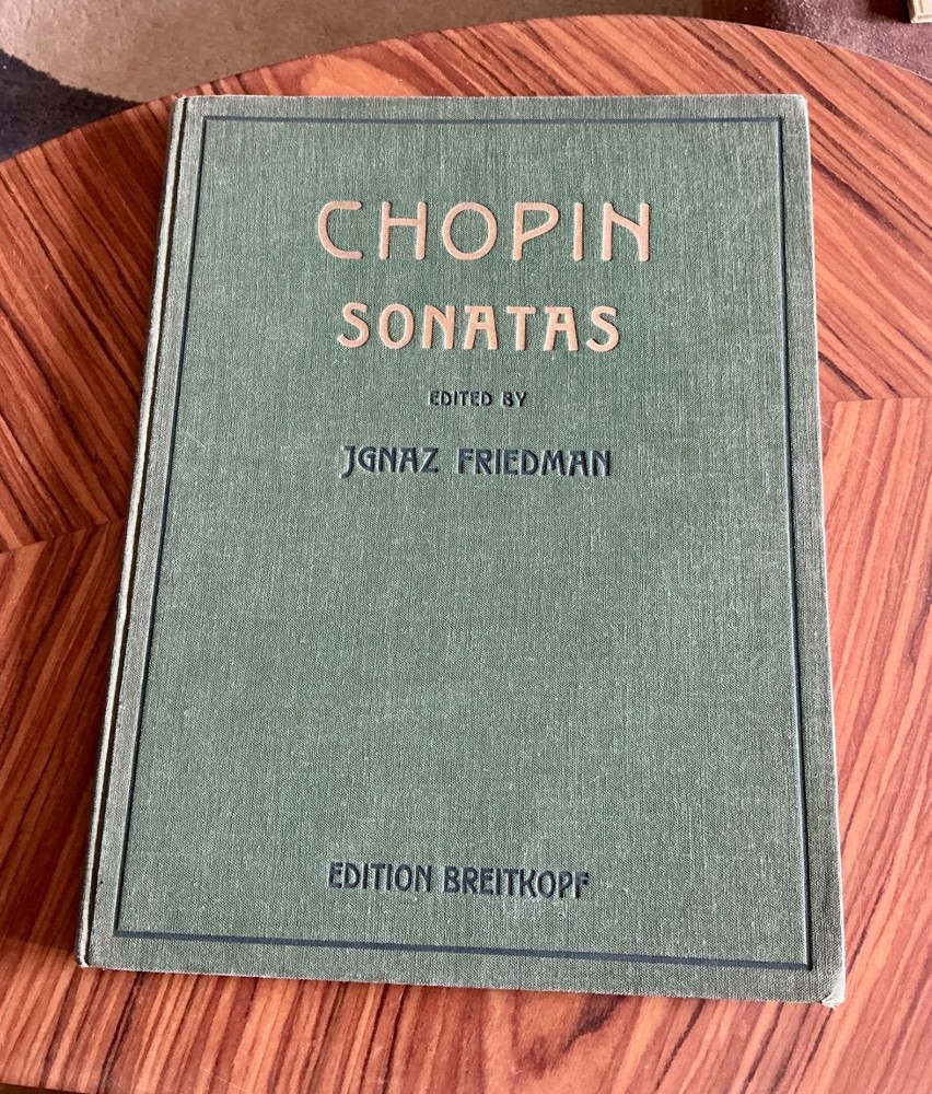 CHOPIN SONATAS, Edited by Ignaz Friedman, Edition Breitkopf, Hardcover, c. 1913