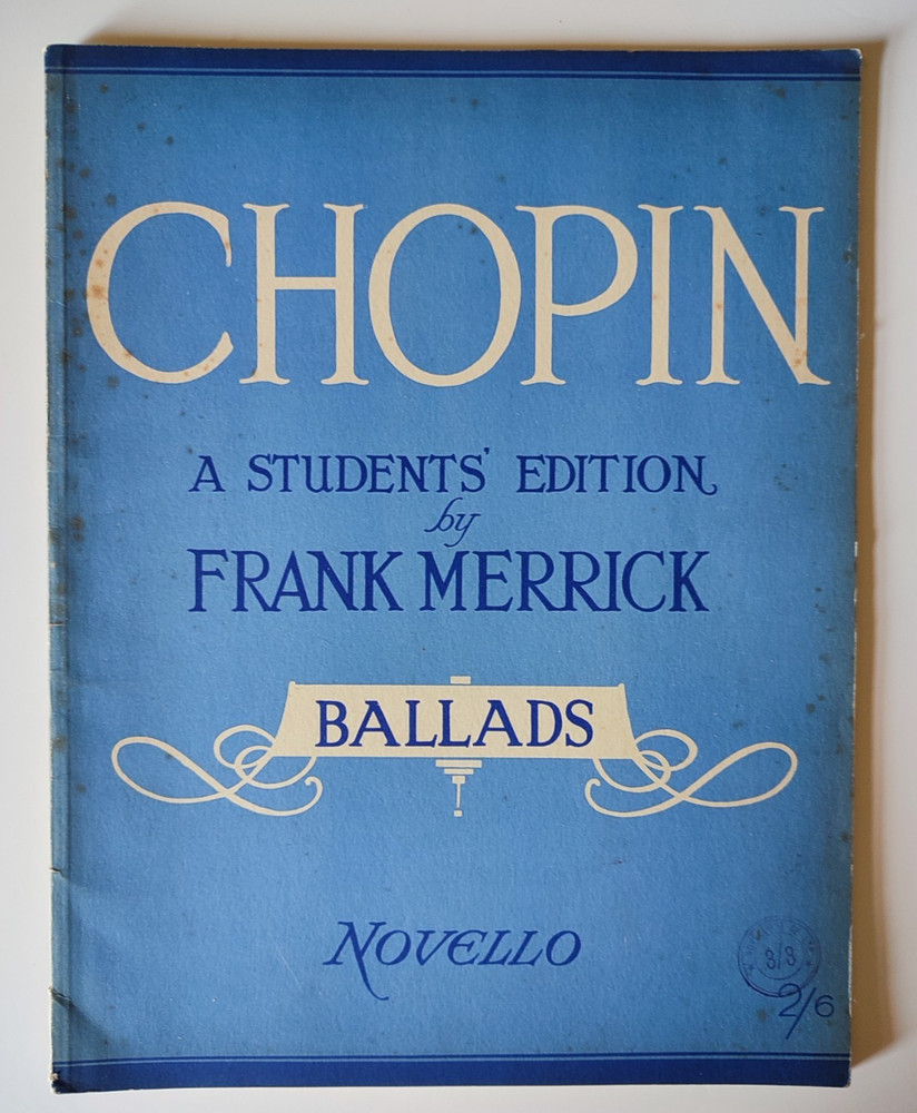 Chopin Ballads -A Student Edition by Frank Merrick Published by Novello 56 Pages