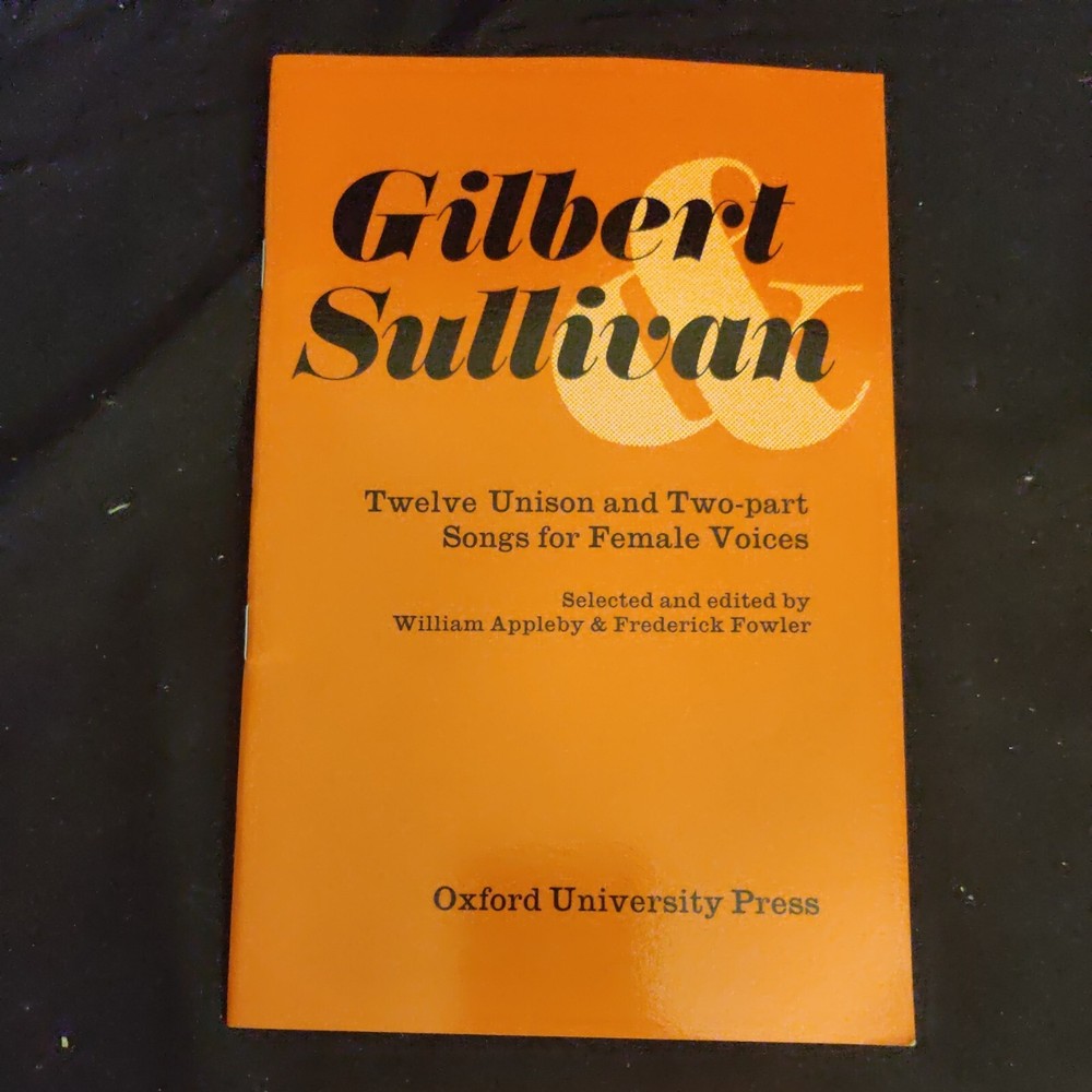 Gilbert Sullivan 12 Unison & 2 Part Songs Female Voices Oxford Uni Press Appleby
